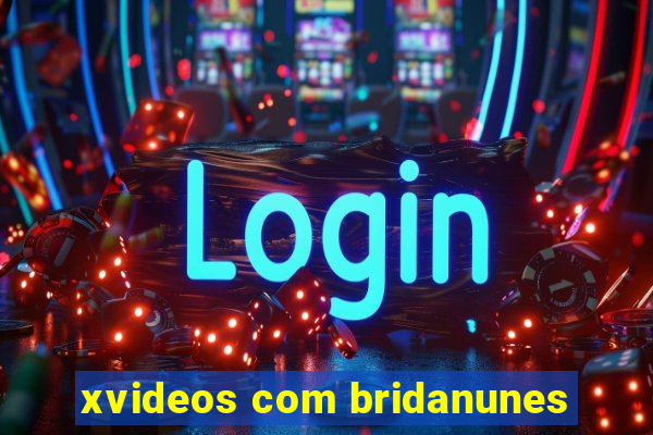 xvideos com bridanunes